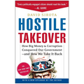 Hostile Takeover: How Big Money & Corruption Conquered Our Government--And How We Take It Back