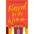 Blessed Are the Women: Naming & Reclaiming Women's Stories from the Gospels