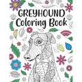 Greyhound Coloring Book: A Cute Adult Coloring Books for Greyhound Owner, Best Gift for Dog Lovers