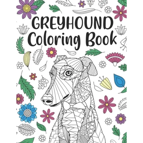 Greyhound Coloring Book: A Cute Adult Coloring Books for Greyhound Owner, Best Gift for Dog Lovers