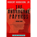 The Androgyne Papyrus: Book One