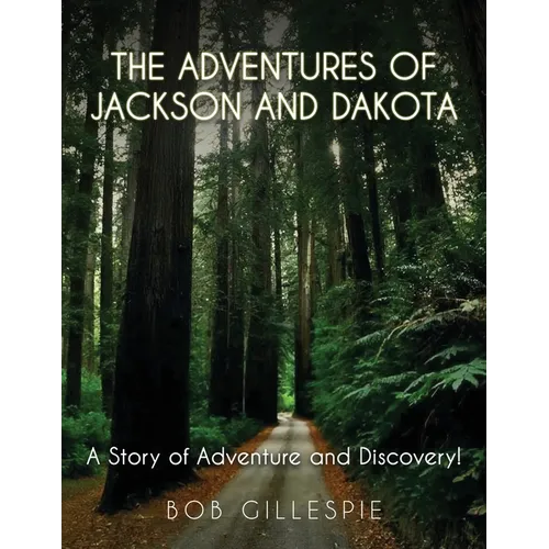 The Adventures of Jackson and Dakota: A story of Adventure and Discovery