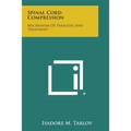 Spinal Cord Compression: Mechanism of Paralysis and Treatment