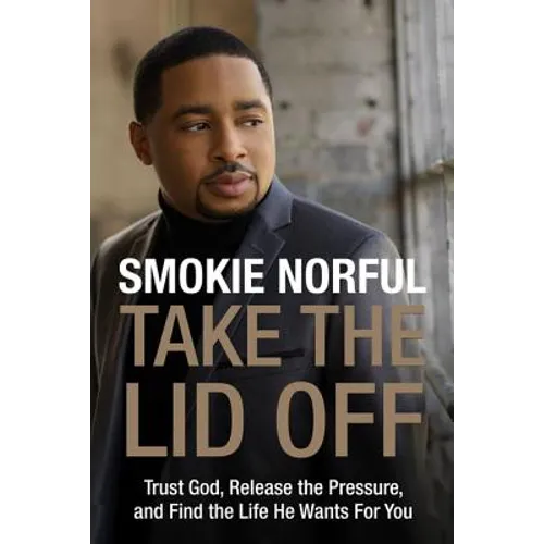 Take the Lid Off: Trust God, Release the Pressure, and Find the Life He Wants for You