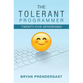 The Tolerant Programmer: Twenty-Five Aphorisms