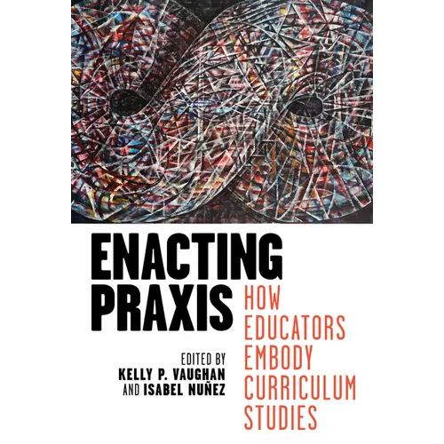 Enacting PRAXIS: How Educators Embody Curriculum Studies