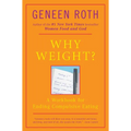 Why Weight?: A Workbook for Ending Compulsive Eating