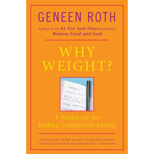Why Weight?: A Workbook for Ending Compulsive Eating