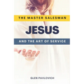 The Master Salesman: Jesus and the Art of Service