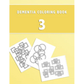 Dementia Coloring Book 3: 3rd Edition Dementia & Alzheimers Colouring Activity Booklet Calming Anti-Stress and memory loss color in notebook for the e