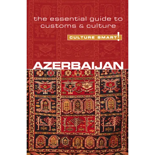Azerbaijan - Culture Smart!: The Essential Guide to Customs & Culture