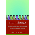 All Is Change: The Two-Thousand-Year Journey of Buddhism to the West