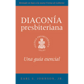 The Presbyterian Deacon, Updated Spanish Edition: An Essential Guide