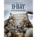 D-Day 6th June 1944: The Allied Invasion of Normandy