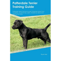Patterdale Terrier Training Guide Patterdale Terrier Training Includes: Patterdale Terrier Tricks, Socializing, Housetraining, Agility, Obedience, Beh