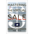 Mastering the Virtual Sale: 7 Strategies to Explode Your Business in the New Economy