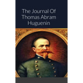 The Journal Of Thomas Abram Huguenin: Last Confederate Commander of Fort Sumter