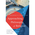 Approaching Philosophy of Religion: An Introduction to Key Thinkers, Concepts, Methods and Debates