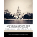 Nuclear Regulation: NRC Needs More Effective Analysis to Ensure Accumulation of Funds to Decommission Nuclear Power Plants