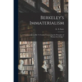Berkeley's Immaterialism; a Commentary on His "A Treatise Concerning the Principles of Human Knowledge."