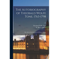 The Autobiography of Theobald Wolfe Tone. 1763-1798; Ed. With an Introduction by R. Barry O'Brien; v.2