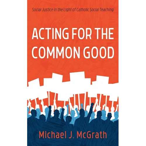 Acting for the Common Good: Social Justice in the Light of Catholic Social Teaching