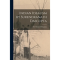 Indian Idealism by Surendranath Dasgupta