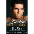 Broken Billionaire Boss: An Enemies To Lovers Romance