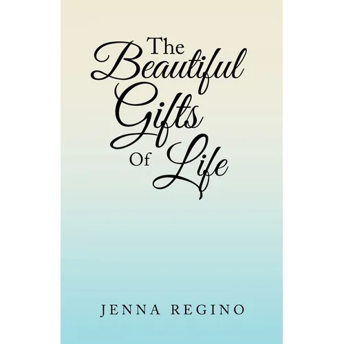 The Beautiful Gifts of Life