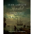 Jean Laffite Revealed: Unraveling One of America's Longest-Running Mysteries