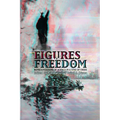 Figures of Freedom: Representations of Agency in a Time of Crisis