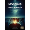 Squatters in the Church Workbook: Overcoming Spiritual Squatting A Church-based Study Guide: Overcoming Church Squatting