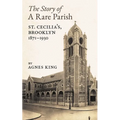 The Story of a Rare Parish: St. Cecilia's, Brooklyn, 1871-1930
