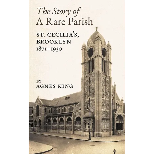 The Story of a Rare Parish: St. Cecilia's, Brooklyn, 1871-1930