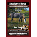 Appaloosa Horse Training Book for Appaloosa Horses By SaddleUP Appaloosa Horse Training, Are You Ready to Saddle Up? Easy Training * Fast Results, App