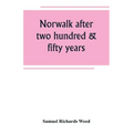 Norwalk after two hundred & fifty years, an account of the celebration of the 250th anniversary of the charter of the town, 1651--September 11th--1901