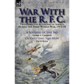 War With the R. F. C.: Two Personal Accounts of Airmen During the First World War, 1914-18