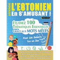 Apprendre l'Estonien En s'Amusant - Pour Les Enfants: Tous Les Âges - Étudiez 100 Thématiques Essentielles Grâce Aux Mots Mêlés - Vol.1