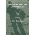 When the Sun Was a Poet: A Lyrical Almanac of Life's Seasons and Seasonings