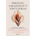 Sirenas, Amazonas Y Adúlteras / Sirens, Amazons, and Adulteresses