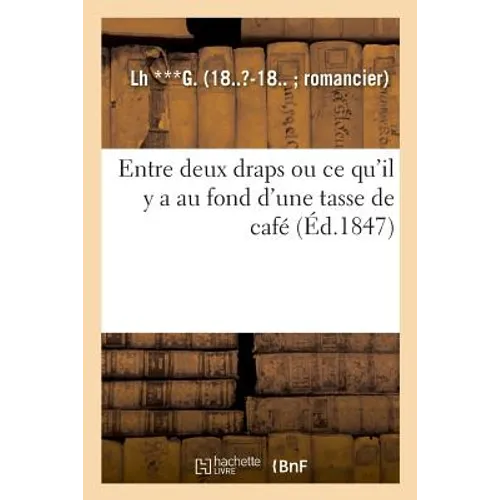 Entre Deux Draps Ou CE Qu'il Y a Au Fond d'Une Tasse de Café
