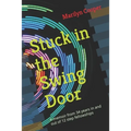 Stuck in the Swing Door: A memoir from 34 years in and out of 12 step fellowships