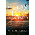 God's Glory Manifested: Treasured Thoughts to Inspire the Experience of God's Presence