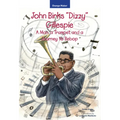 John Birks "Dizzy" Gillespie: A Man, a Trumpet, and a Journey to Bebop