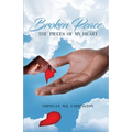 Broken Peace: The Pieces of My Heart