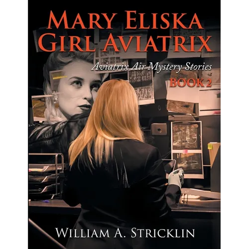 Maria Eliska Girl Aviatrix: Aviatrix Air Mystery Stories Book 2
