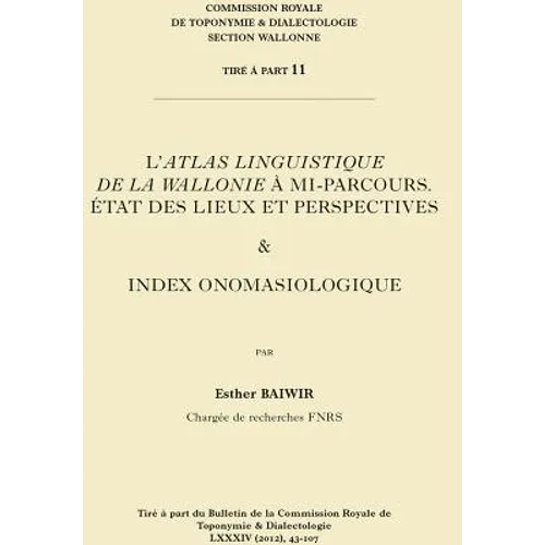 L'Atlas Linguistique de la Wallonie a Mi-Parcours: Etat Des Lieux Et Perspectives & Index Onomasiologique