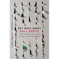 But What about God's Wrath?: The Compelling Love Story of Divine Anger