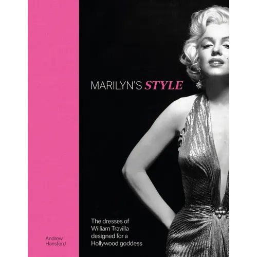 Marilyn's Style: The Dresses of William Travilla Designed for a Hollywood Goddess