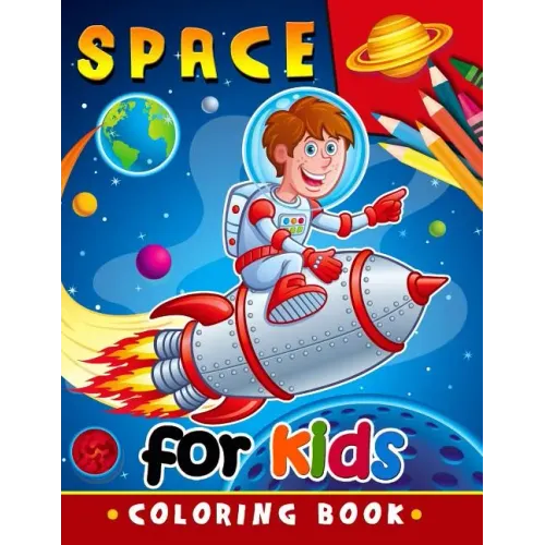 Space Coloring Book for Kids: Activity book for boy, girls, kids Ages 2-4,3-5,4-8